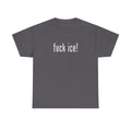 "fuck ice!" Tee